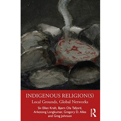 Indigenous Religion(s): Local Grounds, Global Networks