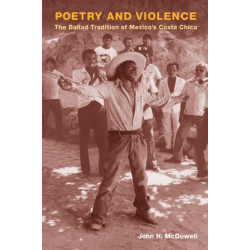 Poetry and Violence: The Ballad Tradition of Mexico's Costa Chica