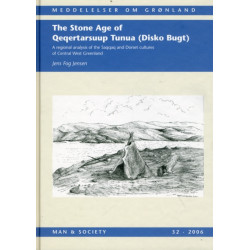 Stone Age of Qeqertarsuup Tunua (Disko Bugt): A Regional Analysis of the Saqqaq & Dorest Cultures of Central West Greenland
