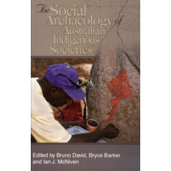 The Social Archaeology of Australian Indigenous Societies