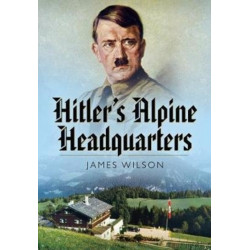 Hitler's Alpine Headquarters