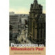 Perspectives on Milwaukee's Past
