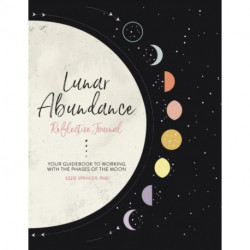 Lunar Abundance: Reflective Journal: Your Guidebook to Working with the Phases of the Moon