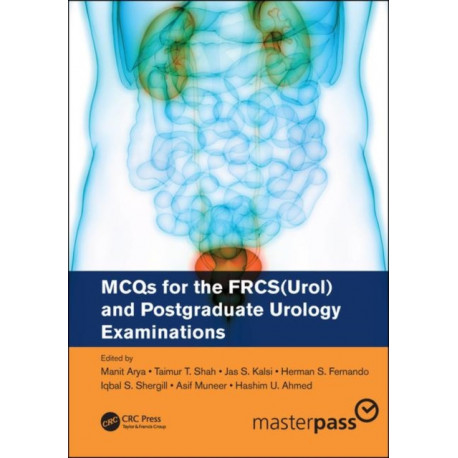 MCQs for the FRCS(Urol) and Postgraduate Urology Examinations