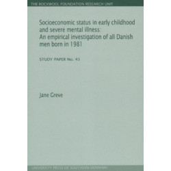 Socioeconomic Status in Early Childhood & Severe Mental Illness: An Empirical Investigation of All Danish Men Born in 1981