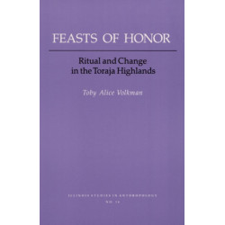 FEASTS of HONOR: RITUAL and CHANGE in the TORAJA HIGHLAND