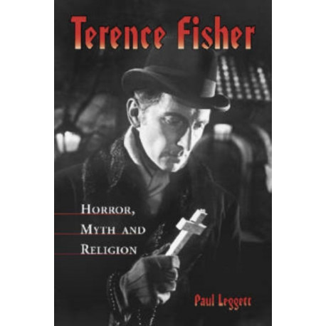 Terence Fisher: Horror, Myth and Religion