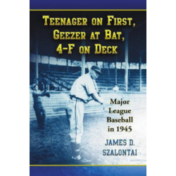 Teenager on First, Geezer at Bat, 4-F on Deck: Major League Baseball in 1945