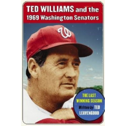 Ted Williams and the 1969 Washington Senators: The Last Winning Season