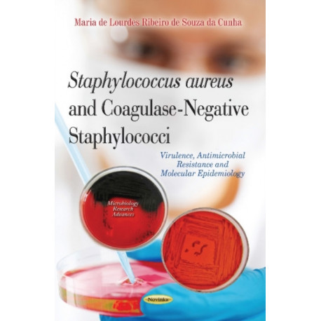 Staphylococcus Aureus & Coagulase-Negative Staphylococci: Virulence, Antimicrobial Resistance & Molecular Epidemiology