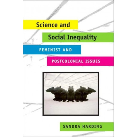 Science and Social Inequality: Feminist and Postcolonial Issues