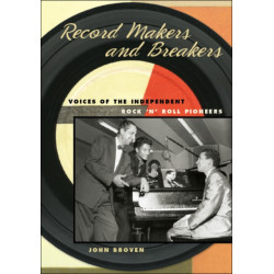 Record Makers and Breakers: Voices of the Independent Rock 'n' Roll Pioneers