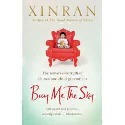 Buy Me the Sky: The remarkable truth of China’s one-child generations