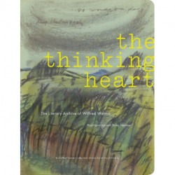 The Thinking Heart: The Literary Archive of Wilfred Watson
