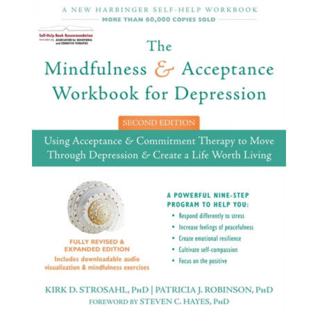 The Mindfulness and Acceptance Workbook for Depression, 2nd Edition: Using Acceptance and Commitment Therapy to Move Through Depression and Create a Life Worth Living