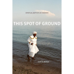 This Spot of Ground: Spiritual Baptists in Toronto