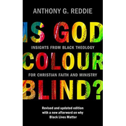 Is God Colour-Blind?: Insights from Black Theology for Christian Faith and Ministry. New Edition with an afterword on why Black Lives Matter