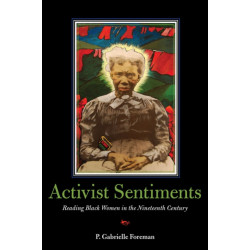 Activist Sentiments: Reading Black Women in the Nineteenth Century
