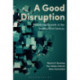 A Good Disruption: Redefining Growth in the Twenty-First Century