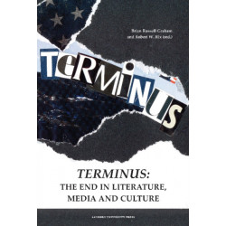 Terminus: The End in Literature, Media & Culture