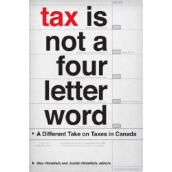 Tax Is not a Four-Letter Word: A Different Take on Taxes in Canada