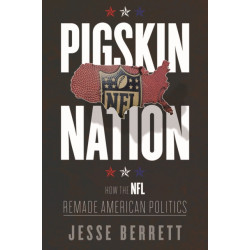 Pigskin Nation: How the NFL Remade American Politics