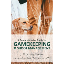 A Comprehensive Guide to Gamekeeping & Shoot Management