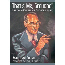 That's Me, Groucho!: The Solo Career of Groucho Marx