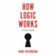 How Logic Works: A User's Guide