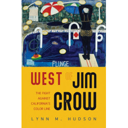 West of Jim Crow: The Fight Against California's Color Line