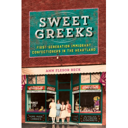 Sweet Greeks: First-Generation Immigrant Confectioners in the Heartland
