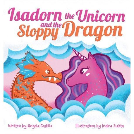 Isadorn the Unicorn and the Sloppy Dragon