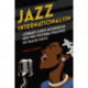 Jazz Internationalism: Literary Afro-Modernism and the Cultural Politics of Black Music