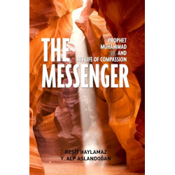 The Messenger: Prophet Muhammad and His Life of Compassion