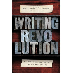Writing Revolution: Hispanic Anarchism in the United States