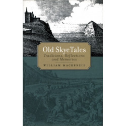 Old Skye Tales: Traditions, Reflections and Memories