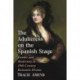 The Adulteress on the Spanish Stage: Gender and Modernity in 19th Century Romantic Drama