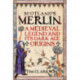 Scotland's Merlin: A Medieval Legend and its Dark Age Origins