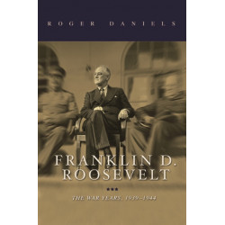 Franklin D. Roosevelt: The War Years, 1939-1945
