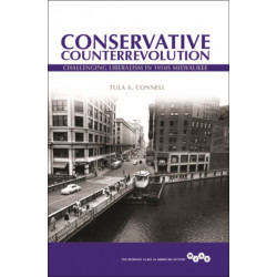 Conservative Counterrevolution: Challenging Liberalism in 1950s Milwaukee