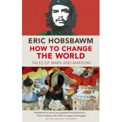 How To Change The World: Tales of Marx and Marxism