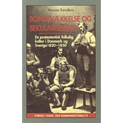 Bondevækkelse og sekularisering: En protestantisk folkelig kultur i Danmark og Sverige 1820-1850