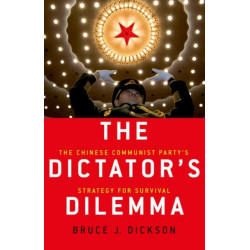 The Dictator's Dilemma: The Chinese Communist Party's Strategy for Survival
