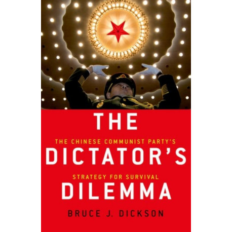 The Dictator's Dilemma: The Chinese Communist Party's Strategy for Survival