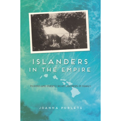 Islanders in the Empire: Filipino and Puerto Rican Laborers in Hawai'i