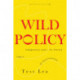 Wild Policy: Indigeneity and the Unruly Logics of Intervention