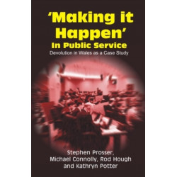 Making it Happen in Public Service: Devolution in Wales as a Case Study