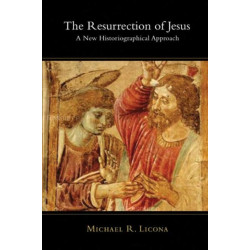 The Resurrection of Jesus: A New Historiographical Approach
