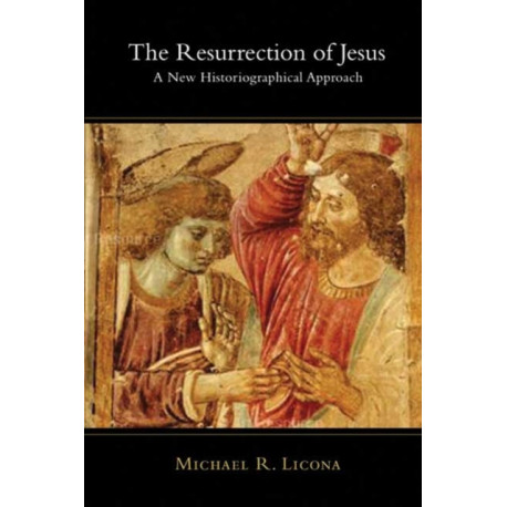 The Resurrection of Jesus: A New Historiographical Approach