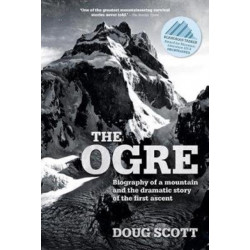 The Ogre: Biography of a mountain and the dramatic story of the first ascent